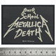 Нашивка ткана METALLICA - BIRTH, SCHOOL, METALLICA, DEATH (ofp-274) Зображення