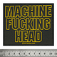 Нашивка ткана MACHINE HEAD - MACHINE FUCKING HEAD (ofp-361) Изображение
