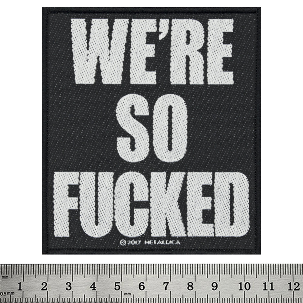 Нашивка ткана METALLICA - WE'RE SO FUCKED (ofp-154)